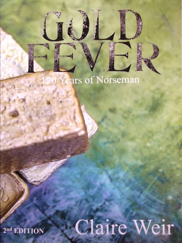 GOLD FEVER, 120 YEARS OF NORSEMAN by Claire Weir